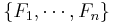 \{ F_1, \cdots, F_n \}