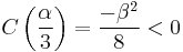  C\left({\alpha \over 3}\right) = {-\beta^2 \over 8} < 0 \ 