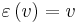 \varepsilon\left(v\right)=v