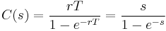  C(s) = \frac{rT}{1-e^{-rT}}=\frac{s}{1-e^{-s}} 