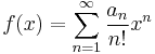 f(x)=\sum_{n=1}^\infty {a_n \over n!} x^n