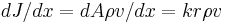 d  J/d x = d A \rho v/dx =  k r \rho v