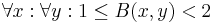  \forall x�: \forall y�: 1 \le B(x, y) < 2 