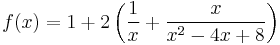 f(x)=1%2B2\left(\frac{1}{x}%2B\frac{x}{x^2-4x%2B8}\right)