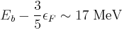 E_b - {3\over 5}\epsilon_F \sim 17\;\mathrm{MeV} 