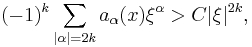  (-1)^k\sum_{|\alpha| = 2k} a_\alpha(x) \xi^\alpha > C |\xi|^{2k},\,