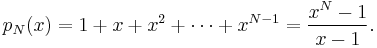 p_N(x)=1%2Bx%2Bx^2%2B \cdots %2Bx^{N-1} = \frac{x^N-1}{x-1}.