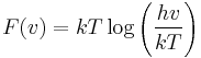 F(v)=kT\log \left(\frac{hv}{kT}\right)