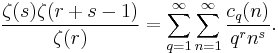 
\frac{\zeta(s) \zeta(r%2Bs-1)}{\zeta(r)}= 
\sum_{q=1}^\infty \sum_{n=1}^\infty 
\frac{c_q(n)}{q^r n^s}
.
