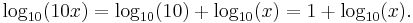 \log_{10}(10 x) = \log_{10}(10) %2B \log_{10}(x) = 1 %2B \log_{10}(x).\ 