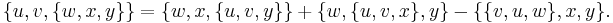  \{u,v,\{w,x,y\}\} = \{w,x,\{u,v,y\}\} %2B \{w, \{u,v,x\},y\} -\{\{v,u,w\},x,y\}. 