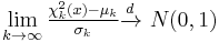  \lim_{k \to \infty}\tfrac{\chi^2_k(x)-\mu_k}{\sigma_k}  \xrightarrow{d}\ N(0,1) \,