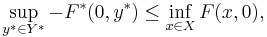 \sup_{y^* \in Y^*} -F^*(0,y^*) \le \inf_{x \in X} F(x,0),