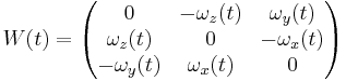 

W(t) =
\begin{pmatrix}
0 & -\omega_z(t) & \omega_y(t) \\
\omega_z(t) & 0 & -\omega_x(t) \\
-\omega_y(t) & \omega_x(t) & 0 \\
\end{pmatrix}