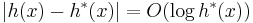 |h(x) - h^*(x)| = O(\log h^*(x))