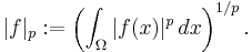 |f|_p�:= \left(\int_\Omega |f(x)|^p \, dx \right)^{1/p}.