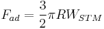 F_{ad}=\frac{3}{2}\pi RW_{STM}