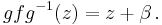 gfg^{-1}(z) = z %2B \beta\,.