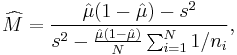 \widehat{M} = \frac{\hat{\mu}(1-\hat{\mu}) - s^2}{s^2 - \frac{\hat{\mu}(1 - \hat{\mu})}{N}\sum_{i=1}^N 1/n_i},