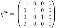 \eta^{\mu\nu} = \begin{pmatrix}
-1 & 0 & 0 & 0\\
0 & 1 & 0 & 0\\
0 & 0 & 1 & 0\\
0 & 0 & 0 & 1
\end{pmatrix}