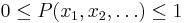 0\le P(x_1,x_2,\dots)\le 1