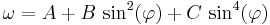 \omega=A%2BB\,\sin^2(\varphi)%2BC\,\sin^4(\varphi)