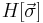 H[\vec{\sigma}]