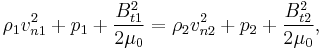  \rho_1 v_{n1}^2%2B p_1 %2B \frac{B_{t1}^2}{2 \mu_0}=\rho_2 v_{n2}^2%2B p_2 %2B \frac{B_{t2}^2}{2 \mu_0},