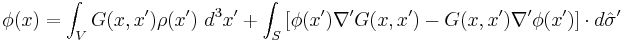 \phi(x)=\int_V G(x,x') \rho(x')\ d^3x'%2B\int_S \left[\phi(x')\nabla' G(x,x')-G(x,x')\nabla'\phi(x')\right] \cdot d\hat\sigma'