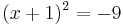 (x%2B1)^2 = -9 \,