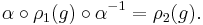 \alpha \circ \rho_1(g) \circ \alpha^{-1} = \rho_2(g). \,\!