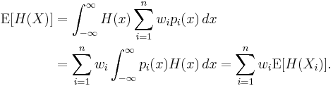 
\begin{align}
\operatorname{E}[H(X)] & = \int_{-\infty}^\infty H(x) \sum_{i = 1}^n w_i p_i(x) \, dx \\
& = \sum_{i = 1}^n w_i \int_{-\infty}^\infty p_i(x) H(x) \, dx = \sum_{i = 1}^n w_i \operatorname{E}[H(X_i)].
\end{align}
