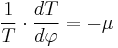 \frac{1}{T}\cdot\frac{dT}{d\varphi}=-\mu