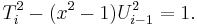 T_i^2 - (x^2-1) U_{i-1}^2 = 1. \, 