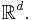 \mathbb{R}^d.