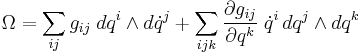 \Omega= \sum_{ij} g_{ij} \; dq^i \wedge d\dot q^j %2B
\sum_{ijk} \frac{\partial g_{ij}}{\partial q^k} \; 
\dot q^i\, dq^j \wedge dq^k