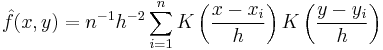 
\hat{f}(x,y) = n^{-1} h^{-2} \sum_{i=1}^{n} K\left(\frac{x-x_i}{h}\right) K\left(\frac{y-y_i}{h}\right)
