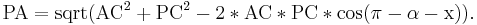 \rm{PA} = \operatorname{sqrt}(\rm{AC}^2%2B\rm{PC}^2 - 2*\rm{AC}*\rm{PC}*cos(\pi-\alpha-x)).