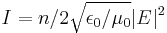 I=n/2\sqrt{\epsilon_0/\mu_0}|E|^2