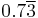 0.7\overline{3}