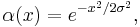  \alpha(x)= e^{-x^2/2\sigma^2},