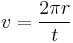  v = \frac {2\pi r}{t}