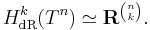 H_{\mathrm{dR}}^{k}(T^n) \simeq \mathbf{R}^{n \choose k}.