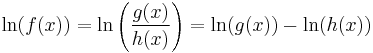 \ln(f(x))=\ln\Bigg(\frac{g(x)}{h(x)}\Bigg)=\ln(g(x))-\ln(h(x))\,\!