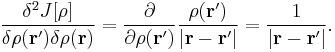 \frac{\delta^2 J[\rho]}{\delta \rho(\mathbf{r}')\delta\rho(\mathbf{r})}  = \frac{\partial}{\partial \rho(\mathbf{r}')} \frac{\rho(\mathbf{r}')}{\vert \mathbf{r}-\mathbf{r}' \vert} = \frac{1}{\vert \mathbf{r}-\mathbf{r}' \vert}.
