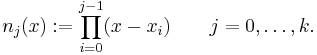 n_j(x)�:= \prod_{i=0}^{j-1} (x - x_i) \qquad j=0,\ldots,k.