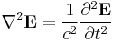 \nabla^2 \mathbf{E} = \frac{1}{c^2} \frac{\partial^2 \mathbf{E}}{\partial t^2}