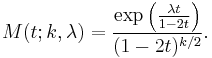 M(t;k,\lambda)=\frac{\exp\left(\frac{ \lambda t}{1-2t }\right)}{(1-2 t)^{k/2}}.