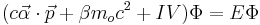  ( c \vec{\alpha} \cdot\vec{p} %2B \beta m_o c^2 %2B I V ) \Phi = E \Phi 