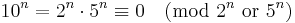 10^n = 2^n \cdot 5^n \equiv 0 \pmod{2^n \mathrm{\ or\ } 5^n}